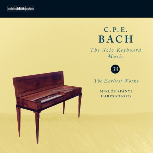 CPE Bach - Solo Keyboard Music Vol.38: The Earliest Works | BIS BIS2337