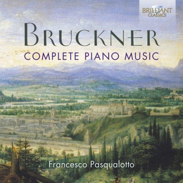 Bruckner - Complete Piano Music