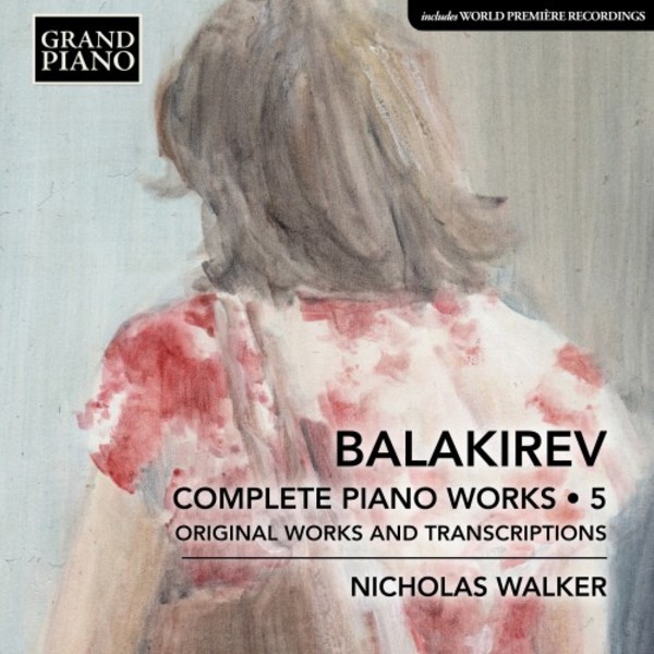 Balakirev - Complete Piano Works Vol.5: Original Works and Transcriptions | Grand Piano GP811