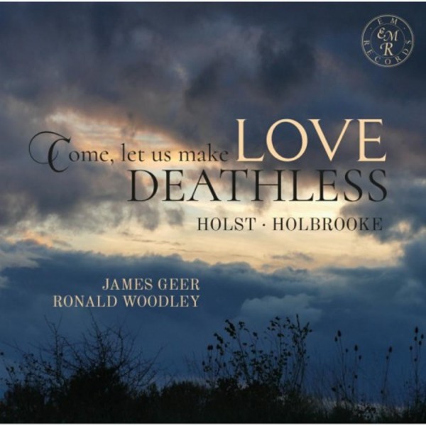 Come, let us make Love Deathless: Songs by Holst & Holbrooke | EM Records EMRCD060