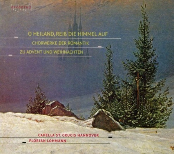 O Heiland, reiss die Himmel auf: Romantic Choral Works for Advent and Christmas