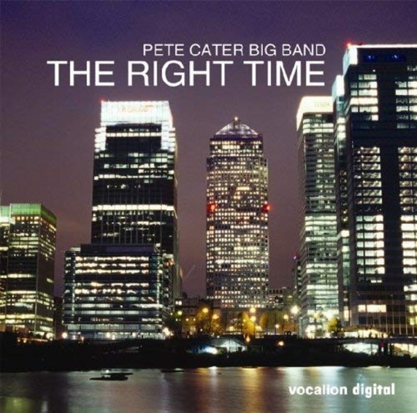 Pete Cater Big Band: The Right Time