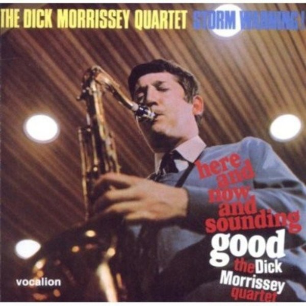 The Dick Morrissey Quartet: Here and Now and Sounding Good & Storm Warning!