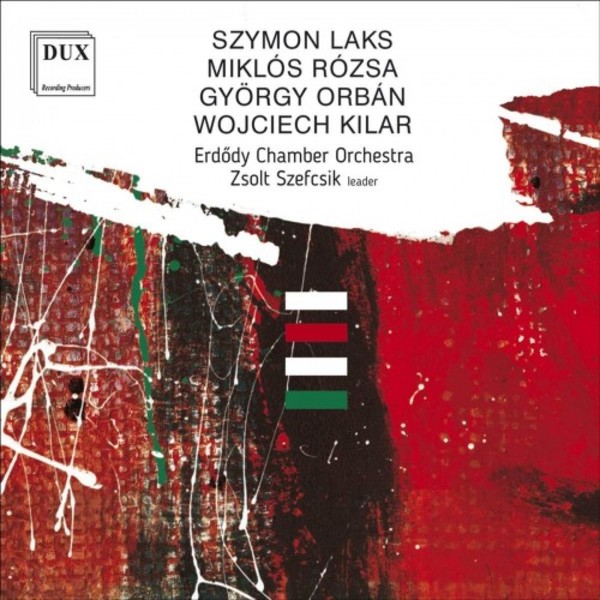Laks, Rozsa, Orban, Kilar - Works for String Orchestra | Dux DUX1599