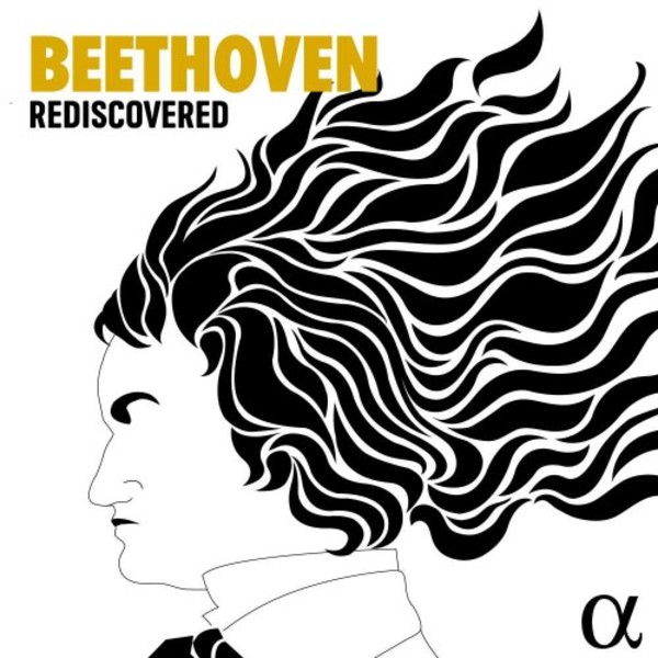 Beethoven Rediscovered - Symphonies, Concertos, etc. | Alpha ALPHA598