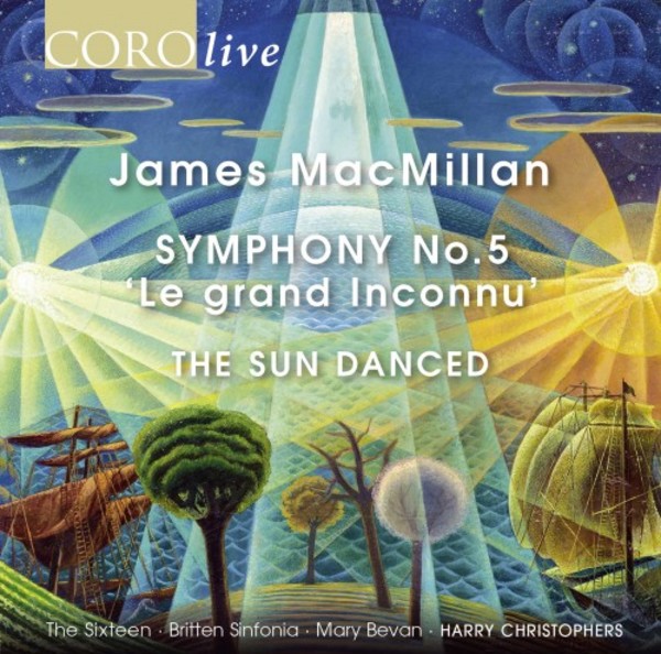 MacMillan - Symphony no.5 Le grand Inconnu, The Sun Danced | Coro COR16179