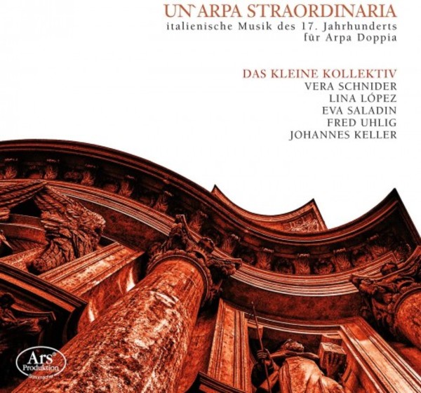 Unarpa straordinaria: 17th-Century Italian Music for Douple Harp | Ars Produktion ARS38568