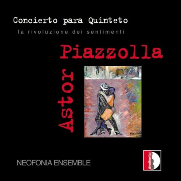 Piazzolla - Concierto para Quinteto: La rivoluzione dei sentimenti | Stradivarius STR33616