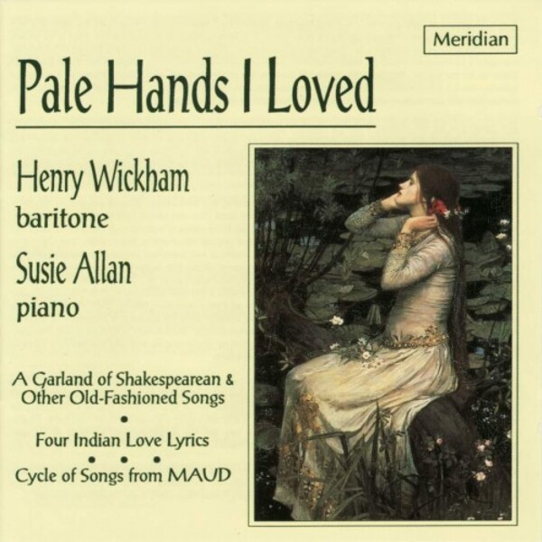 Pale Hands I Loved: Song Cycles by Parry, Somervell & Woodforde-Finden | Meridian CDE84279