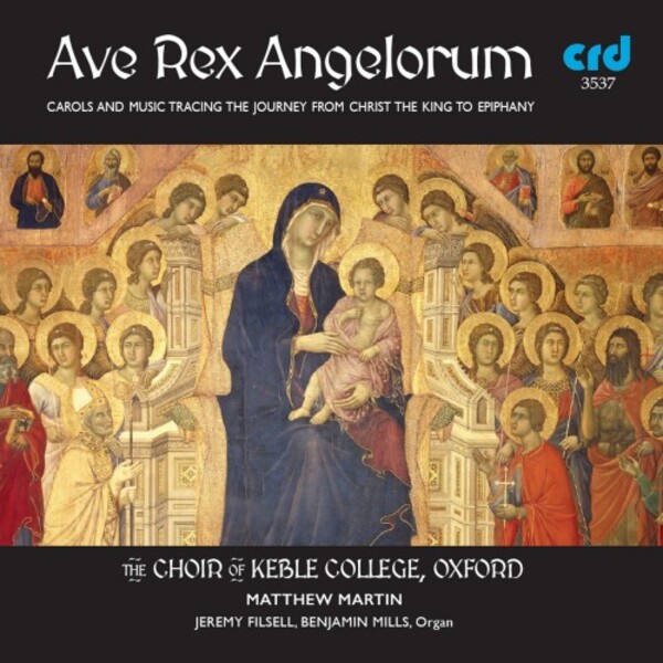 Ave Rex Angelorum: Carols & Music tracing the Journey from Christ the King to Epiphany | CRD CRD3537