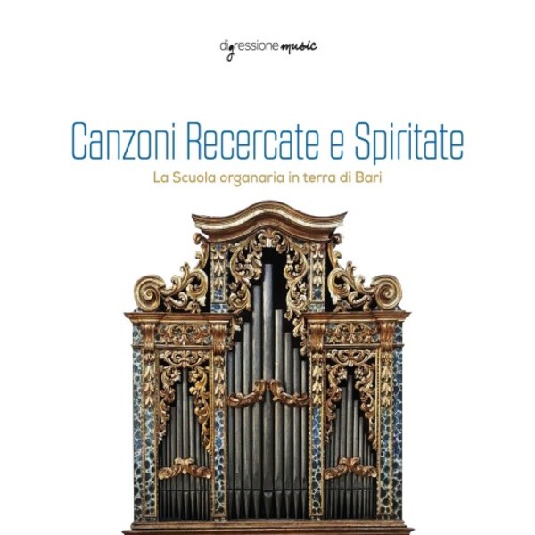 Canzoni Recercate e Spiritate: The Bari Organ School | Digressione Music DIGR87