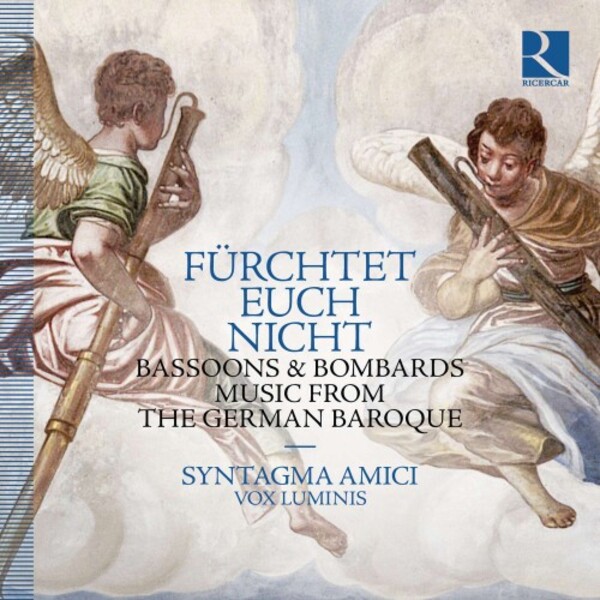 Furchtet euch nicht: Bassoons & Bombards - Music from the German Baroque | Ricercar RIC420