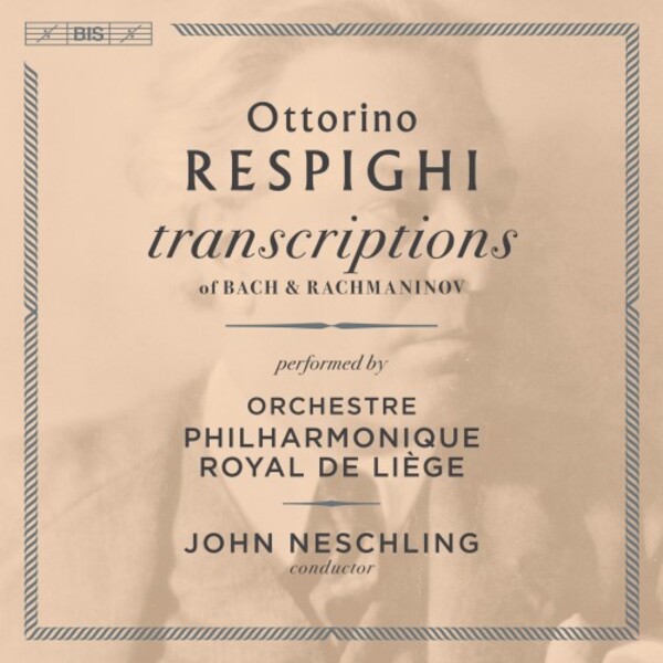 Respighi - Transcriptions of Bach & Rachmaninov | BIS BIS2350