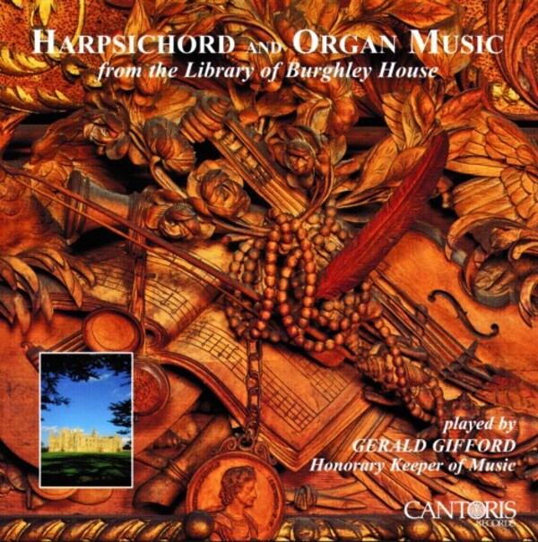 Harpsichord and Organ Music from the Library of Burghley House | Cantoris CRCD6052