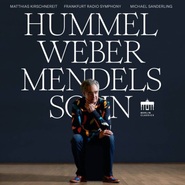 Hummel, Weber & Mendelssohn - Works for Piano & Orchestra | Berlin Classics 0301762BC