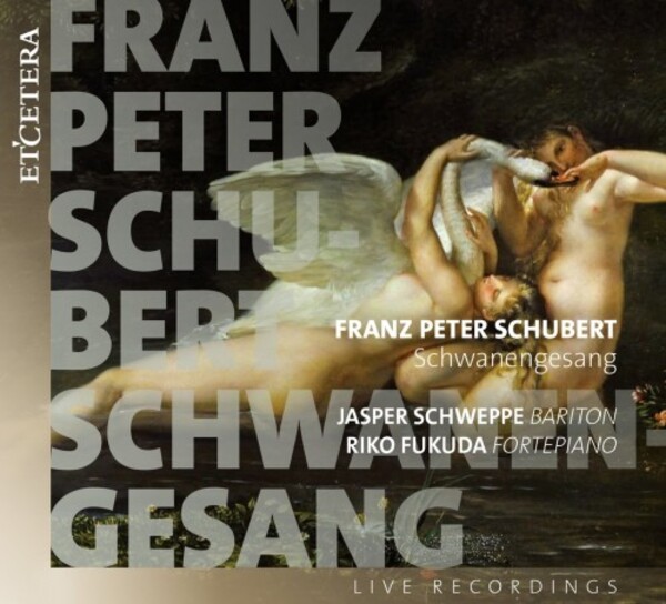Schubert - Schwanengesang | Etcetera KTC1705