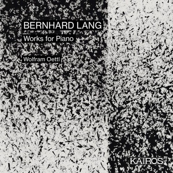 Bernhard Lang - Works for Piano | Kairos KAI0015094