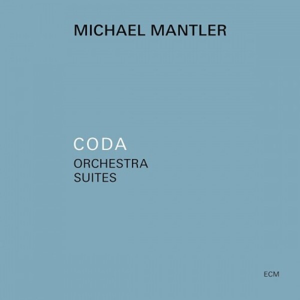 Mantler - Coda: Orchestra Suites | ECM 0734951