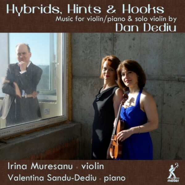 Dediu - Hybrids, Hints & Hooks: Violin Music | Metier MSV28621