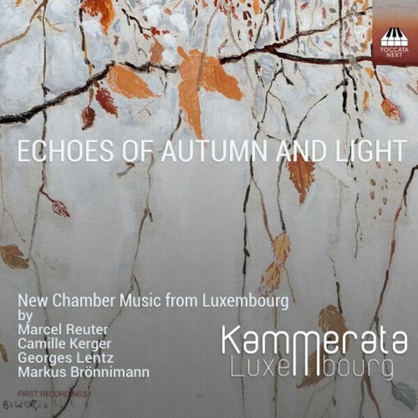 Echoes of Autumn and Light: New Chamber Music from Luxembourg | Toccata Classics TOCN0011
