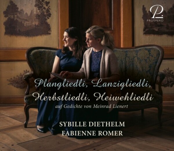 Plangeliedli, Lanzigliedli, Herbstliedli, Heiwehliedli: Art Songs in Swiss-German Dialect | Prospero Classical PROSP0014