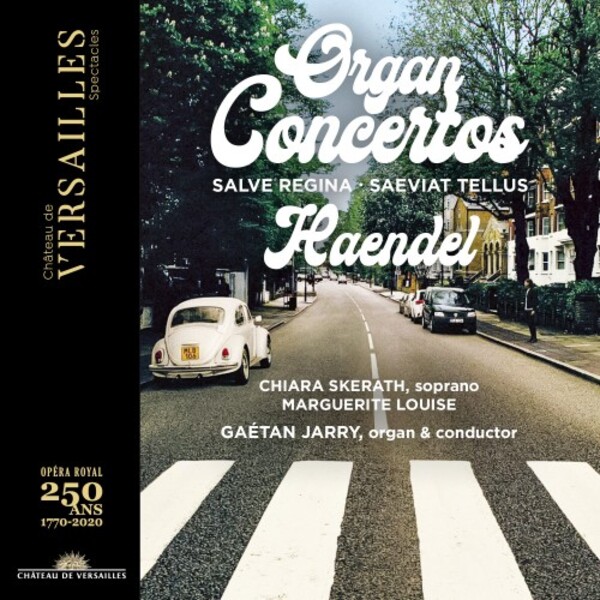 Handel - Organ Concertos, Salve Regina, Saeviat tellus | Chateau de Versailles Spectacles CVS049