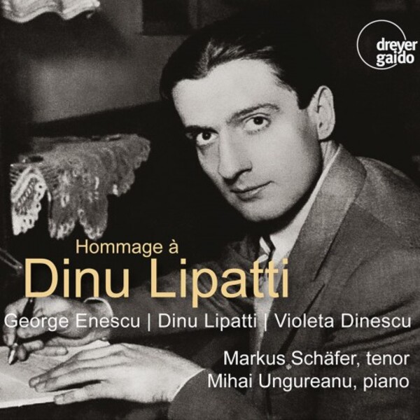 Hommage a Dinu Lipatti: Songs by Enescu, Lipatti & Dinescu | Dreyer Gaido DGCD21132