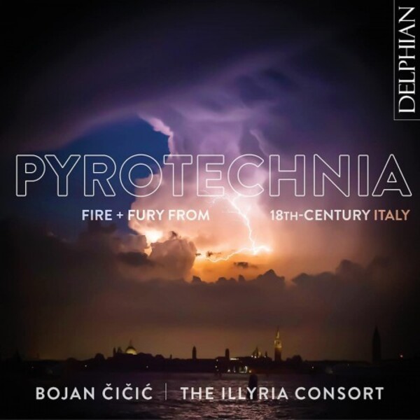 Pyrotechnia: Fire + Fury from 18th-Century Italy | Delphian DCD34249