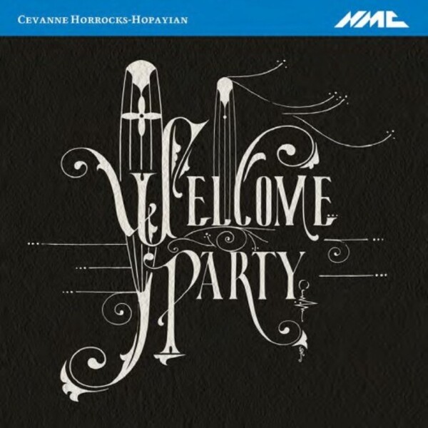 Horrocks-Hopayian - Welcome Party | NMC Recordings NMCD268