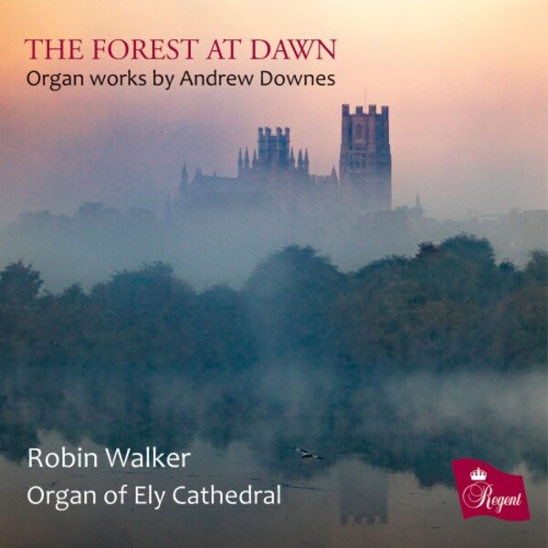A Downes - The Forest at Dawn: Organ Works | Regent Records REGCD559
