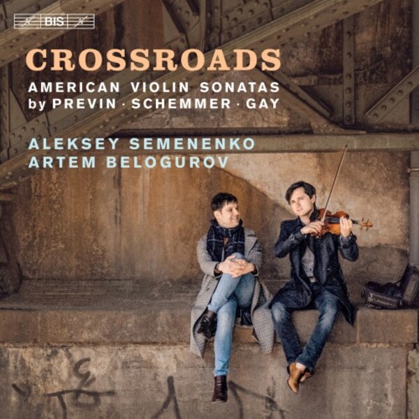 Crossroads: American Violin Sonatas by Previn, Schemmer & Gay | BIS BIS2545