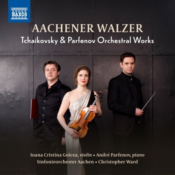 Aachener Walzer: Tchaikovsky & Parfenov - Orchestral Works | Naxos 8551457