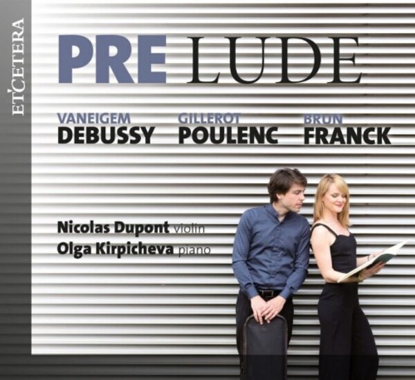 Prelude: Violin Sonatas by Debussy, Poulenc & Franck | Etcetera KTC1737