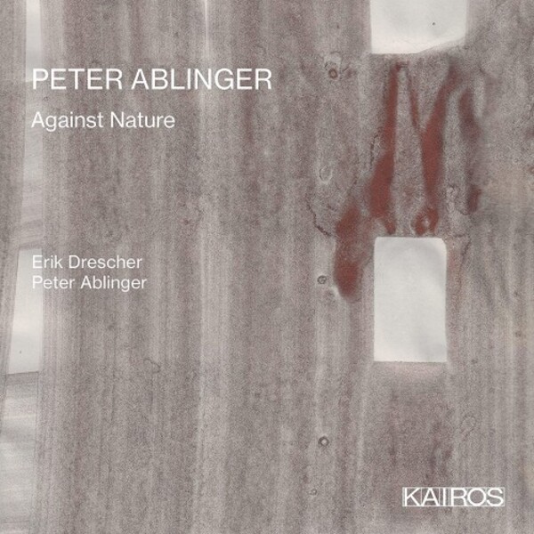 Ablinger - Against Nature | Kairos KAI0015104