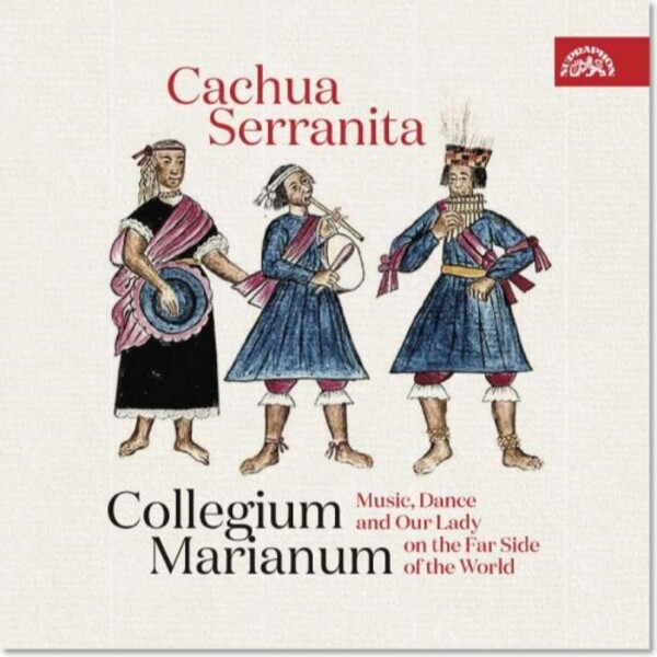 Cachua Serranita: Music, Dance and Our Lady on the Far Side of the World | Supraphon SU43092
