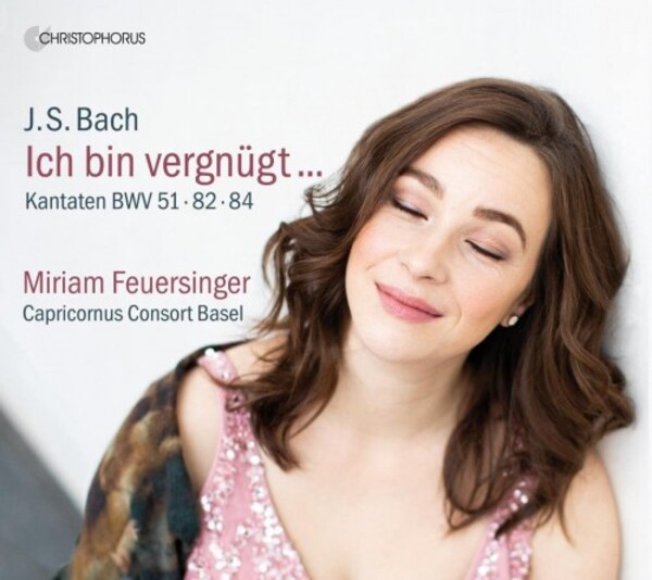 JS Bach - Ich bin vergnugt: Cantatas BWV 51, 82a & 84 | Christophorus CHR77459