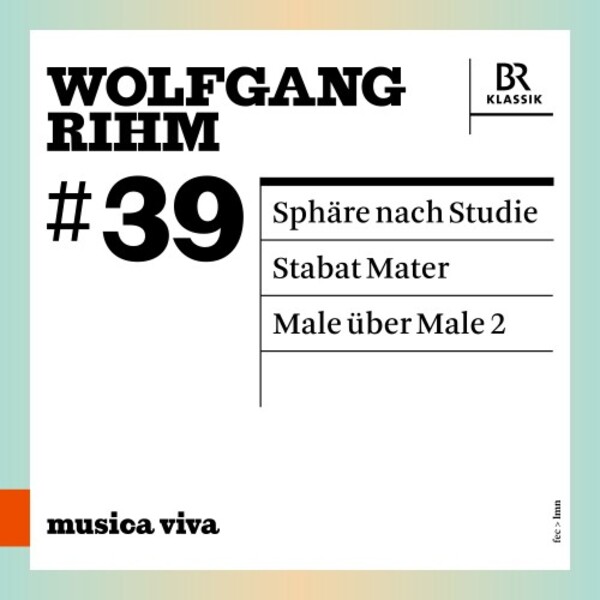 Musica Viva 39: Rihm - Sphare nach Studie, Stabat Mater, Male uber Male 2 | BR Klassik 900639