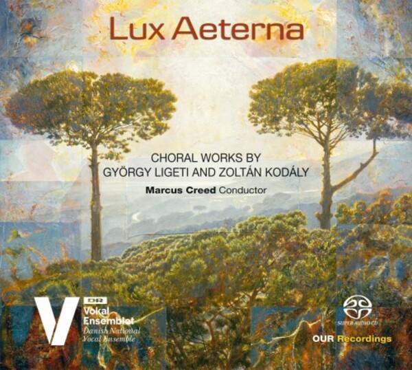 Ligeti & Kodaly - Lux Aeterna: Choral Works | OUR Recordings 6220676
