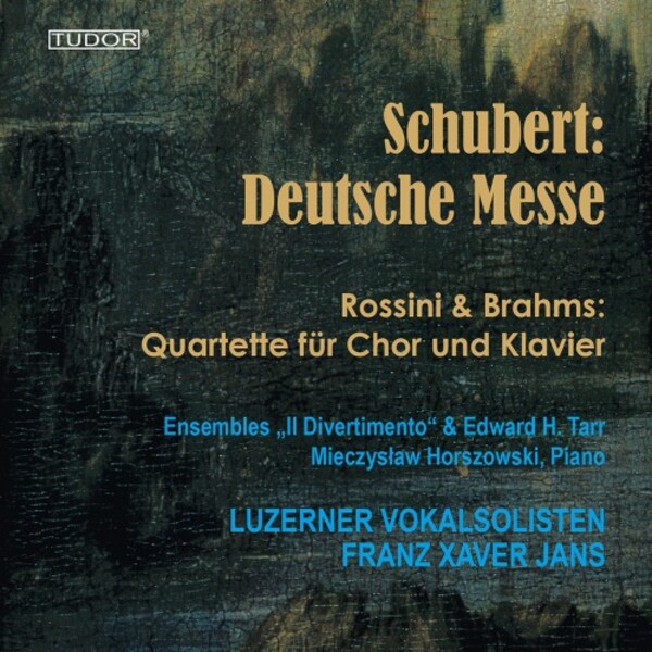 Schubert - Deutsche Messe; Rossini & Brahms - Quartets for Choir & Piano