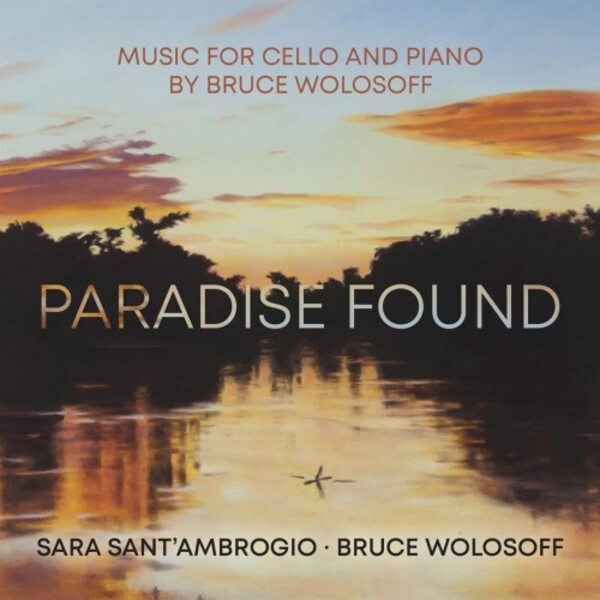 Wolosoff - Paradise Found: Music for Cello and Piano
