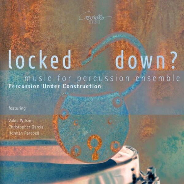 Locked Down: Music for Percussion Ensemble | Coviello Classics COV92117