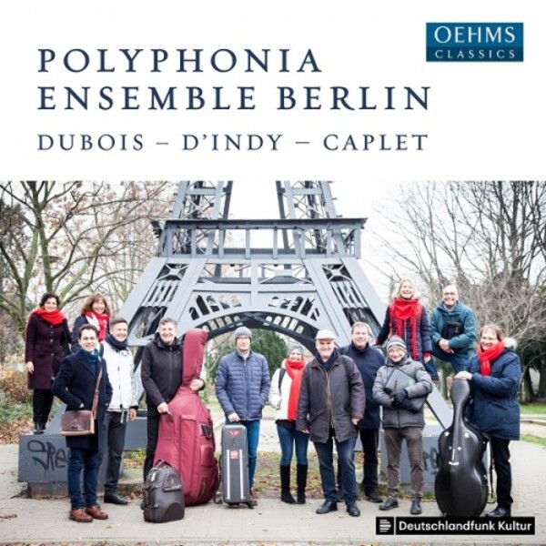 Polyphonia Ensemble Berlin play Dubois, dIndy & Caplet | Oehms OC493
