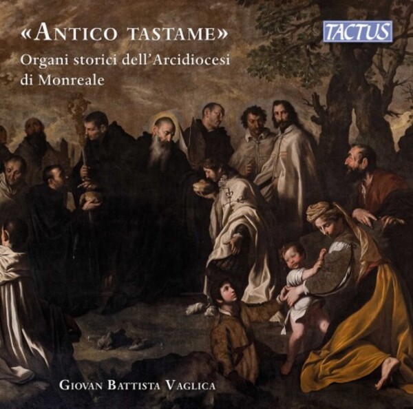 Antico tastame: Historical Organs of the Archdiocese of Monreale | Tactus TC720003