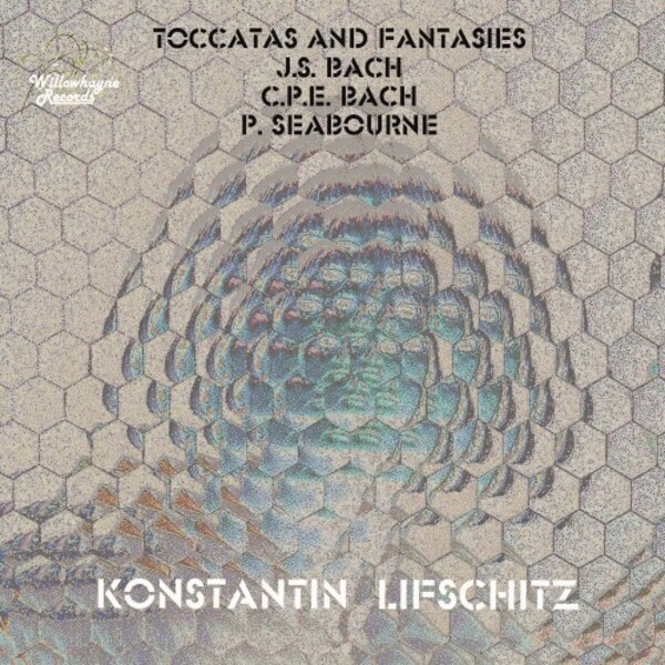 JS & CPE Bach, P Seabourne - Toccatas and Fantasies | Willowhayne Records WHR073