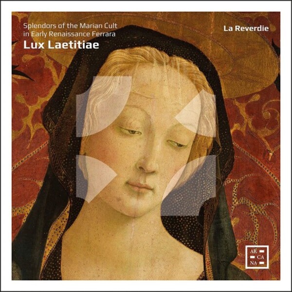 Lux Laetitiae: Splendours of the Marian Cult in Early Renaissance Ferrara | Arcana A526