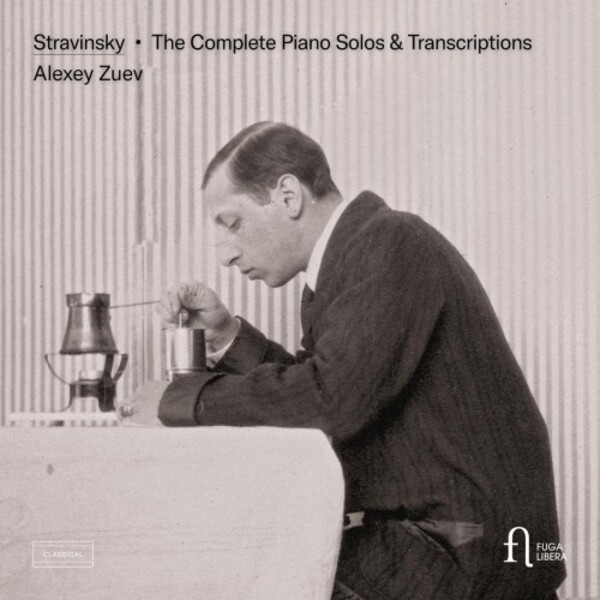 Stravinsky - The Complete Piano Solos & Transcriptions | Fuga Libera FUG777