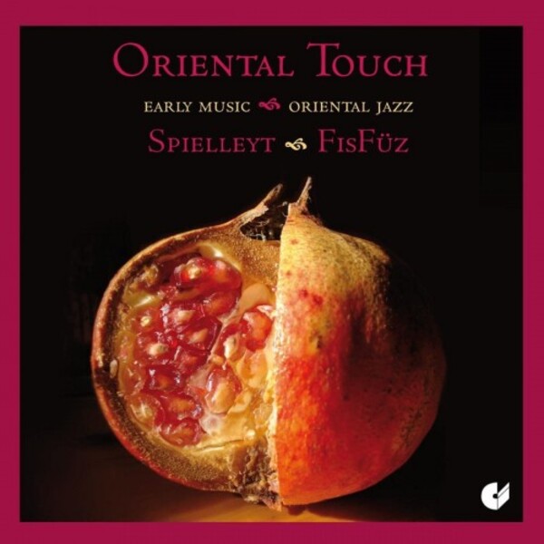 Oriental Touch: Early Music meets Oriental Jazz | Christophorus CHE02262