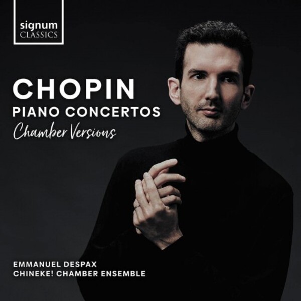 Chopin - Piano Concertos 1 & 2 (chamber versions) | Signum SIGCD700