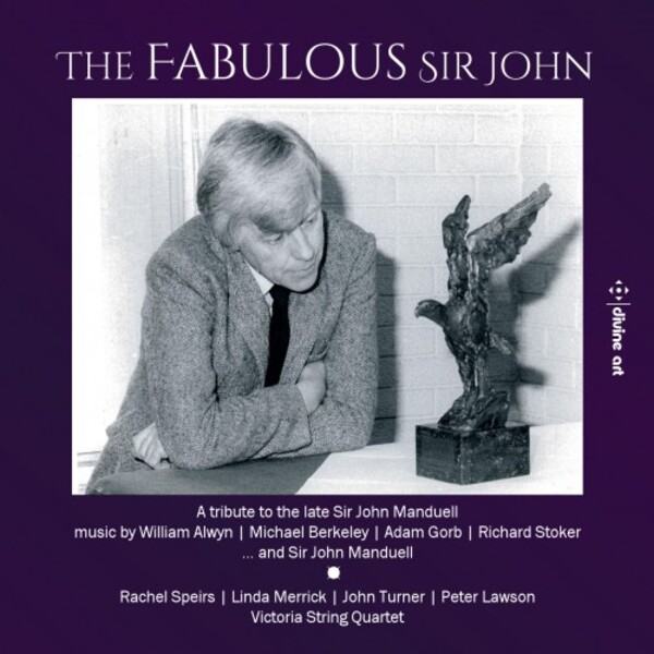 The Fabulous Sir John: A Second Tribute to Sir John Manduell | Divine Art DDA25235