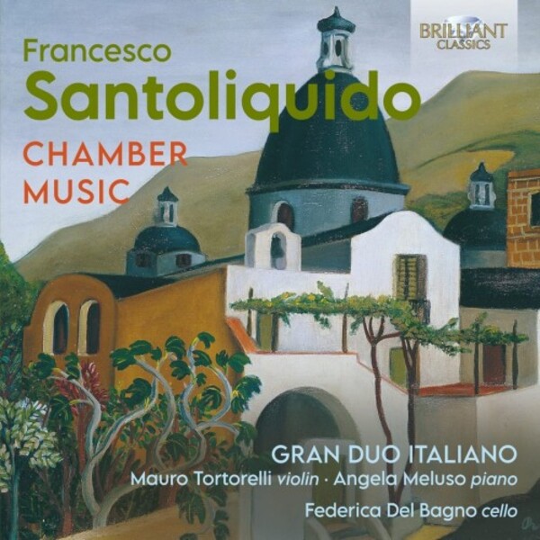 Santoliquido - Chamber Music | Brilliant Classics 96589